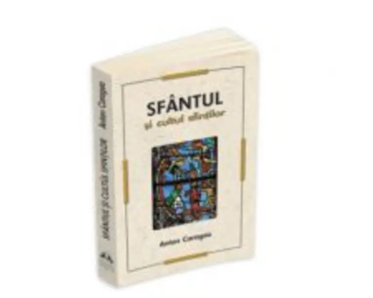 Sfantul si cultul sfintilor - Anton Caragea
