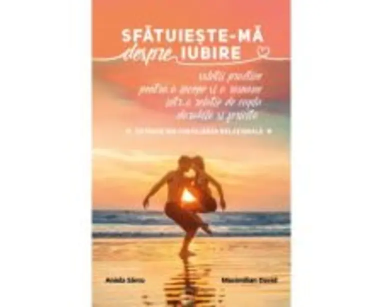Sfatuieste-ma despre iubire - Aniela Sarcu