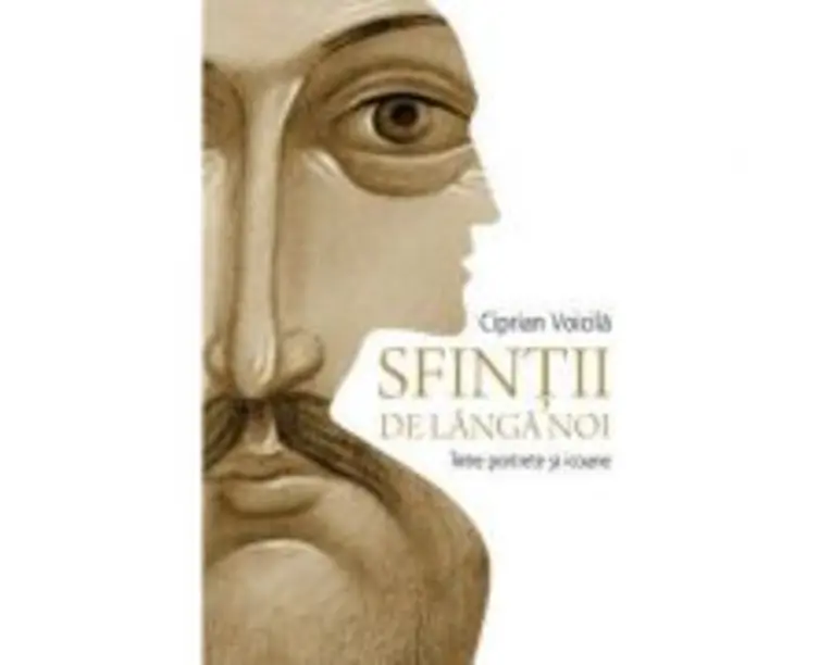 Sfintii de langa noi - Ciprian Voicila