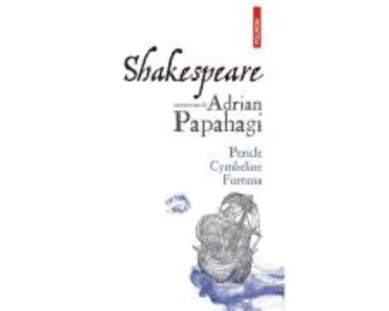 Shakespeare interpretat de Adrian Papahagi. Pericle * Cymbeline * Furtuna - Adrian Papahagi