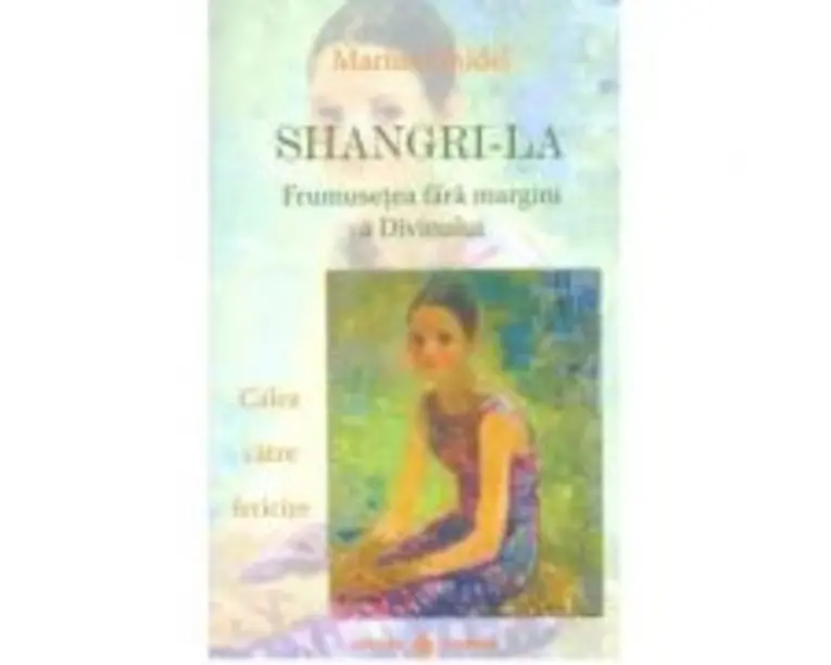 Shangri-La. Frumusetea fara margini a divinului - Marius Ghidel