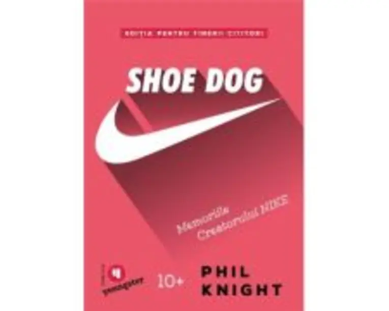 Shoe Dog pentru tinerii cititori. Memoriile creatorului Nike - Phil Knight