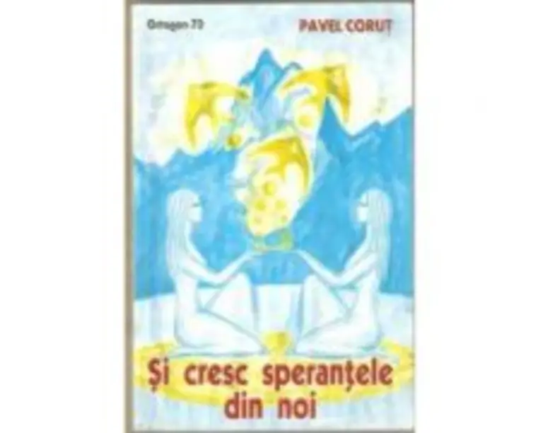 Si cresc sperantele din noi - Pavel Corut