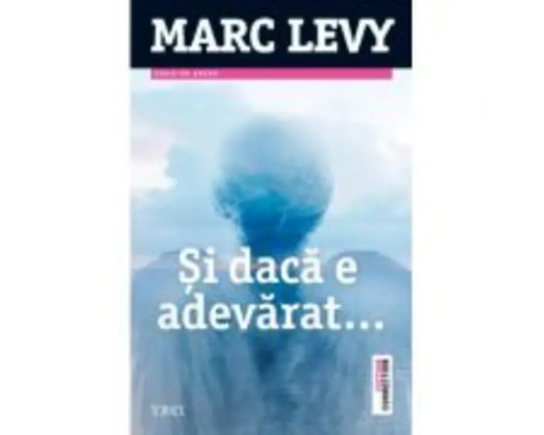 Si daca e adevarat - Marc Levy. Traducere de Vasile Zincenco