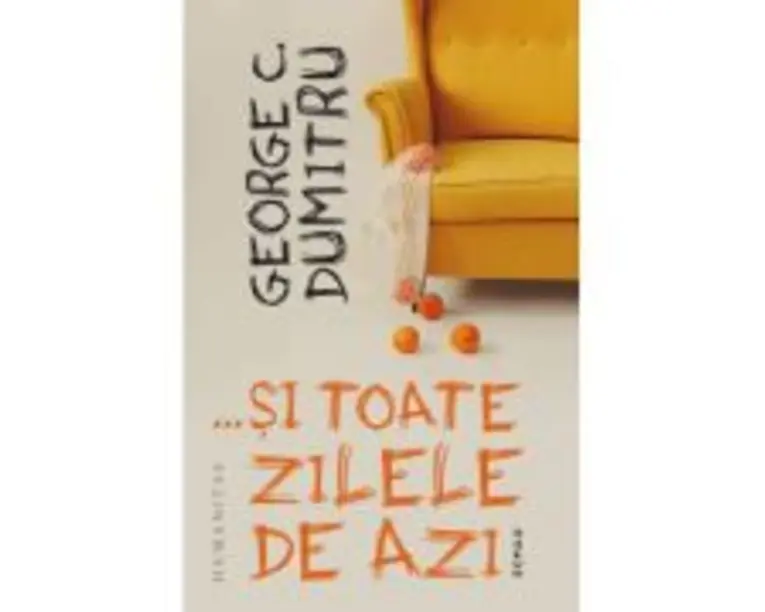 …si toate zilele de azi - George C. Dumitru