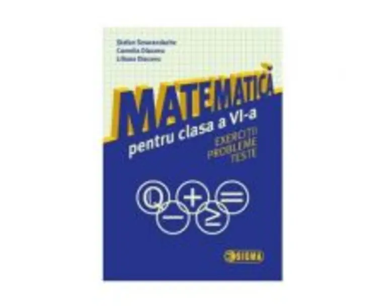 Matematica pentru clasa a 6-a. Exercitii, probleme, teste - Stefan Smarandache
