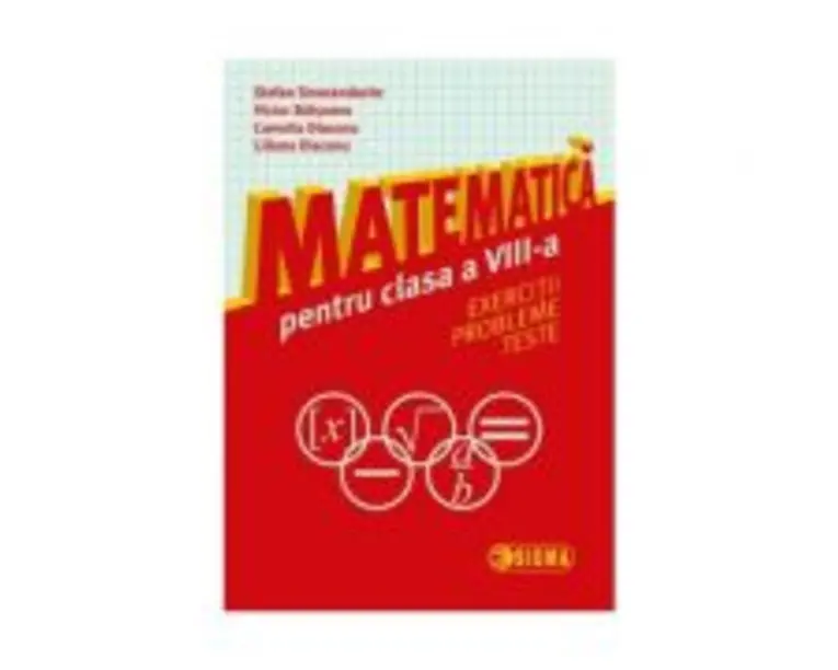 Matematica pentru clasa a 8-a. Exercitii, probleme, teste - Stefan Smarandache