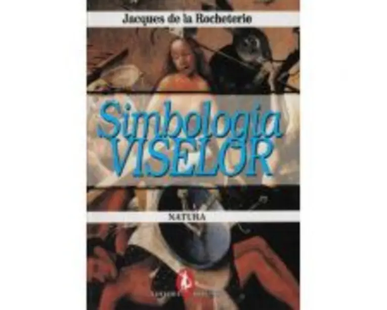 Simbologia viselor. Natura - Jacques de La Rocheterie