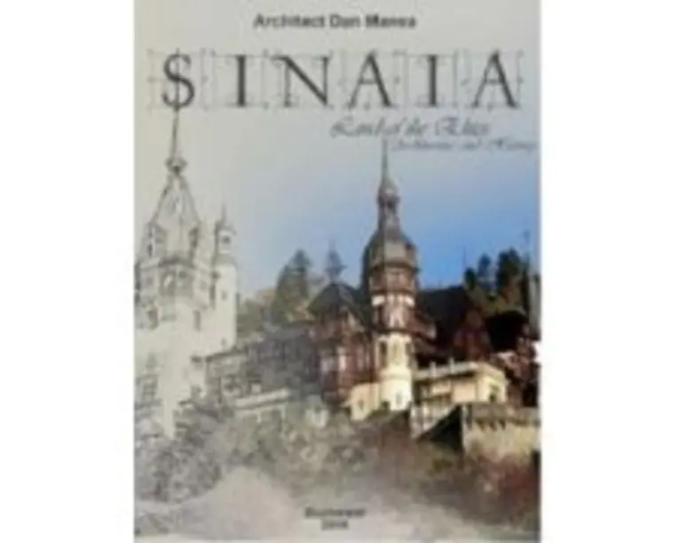 Sinaia, Orasul Elitelor. Arhitectura si Istorie - Dan Manea