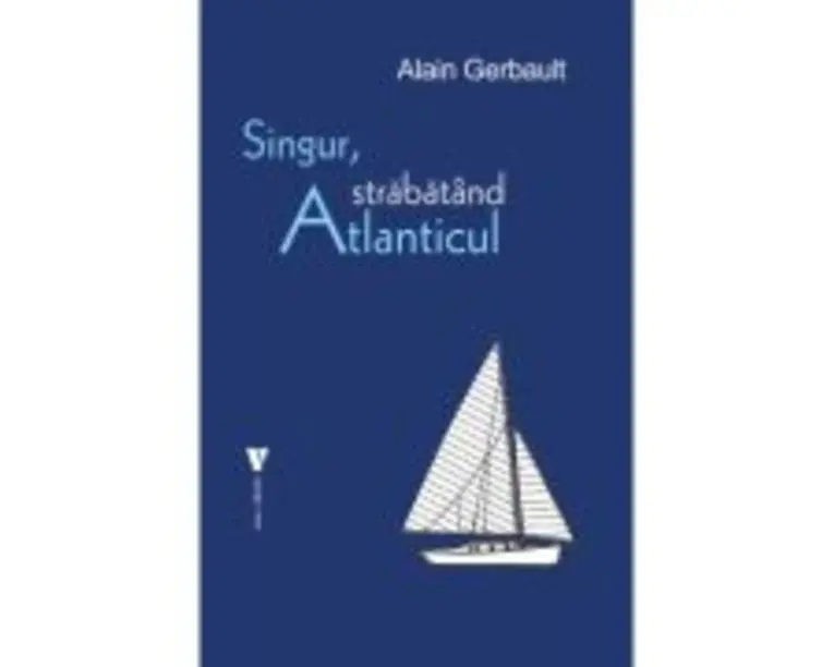 Singur, strabatand Atlanticul - Alain Gerbault