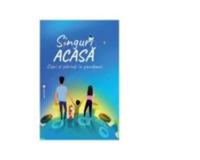 Singuri acasa. Copii si parinti in pandemie