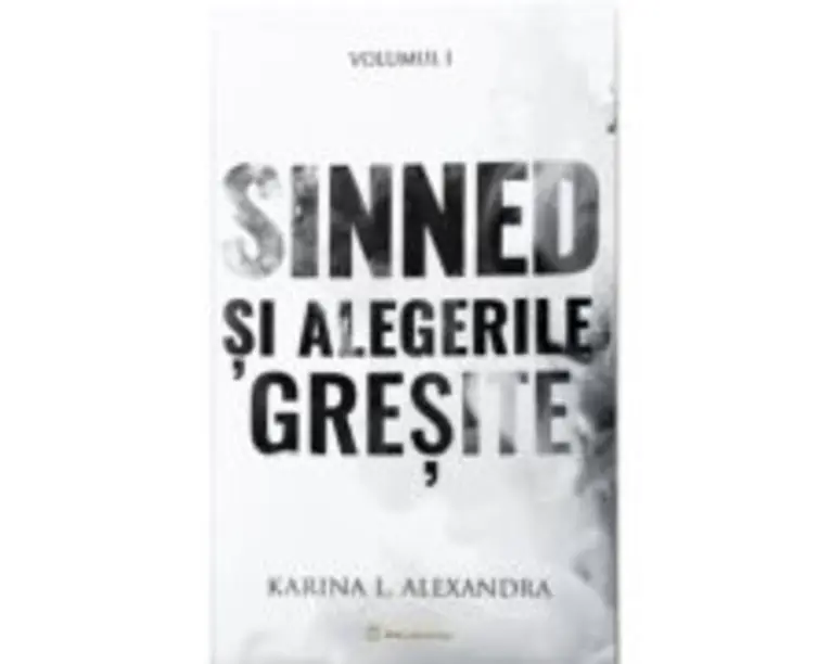 Sinned Volumul 1, Sinned si alegerile gresite - Karina L. Alexandra