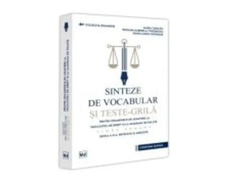 Sinteze de vocabular si teste-grila pentru examenele de admitere la Facultatea de Drept si la Academia de Politie. Limba romana, editia 3 - Maria Copi