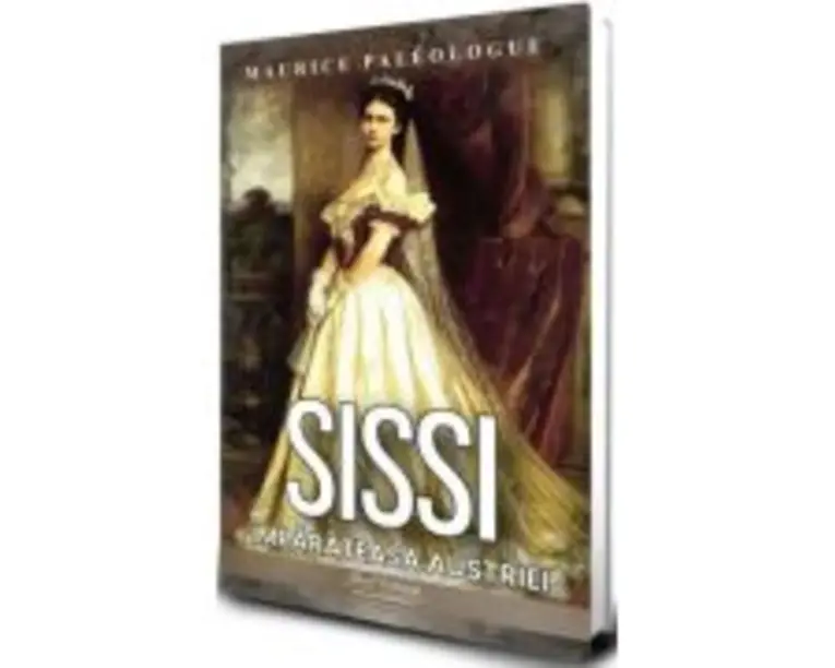 Sissi. Imparateasa Austriei - Maurice Paleologue