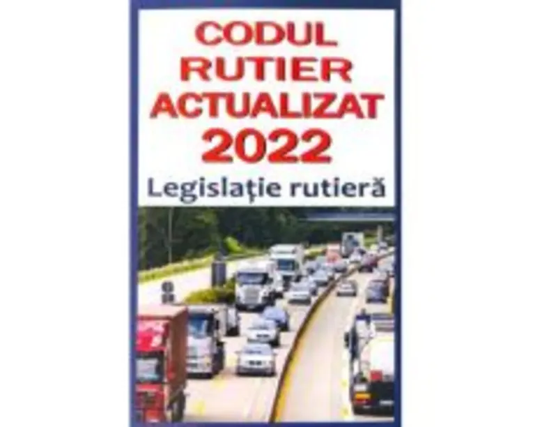 Codul rutier actualizat 2022