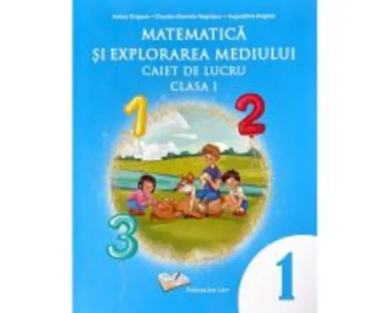 Matematica si explorarea mediului. Caiet de lucru clasa 1 - Adina Grigore
