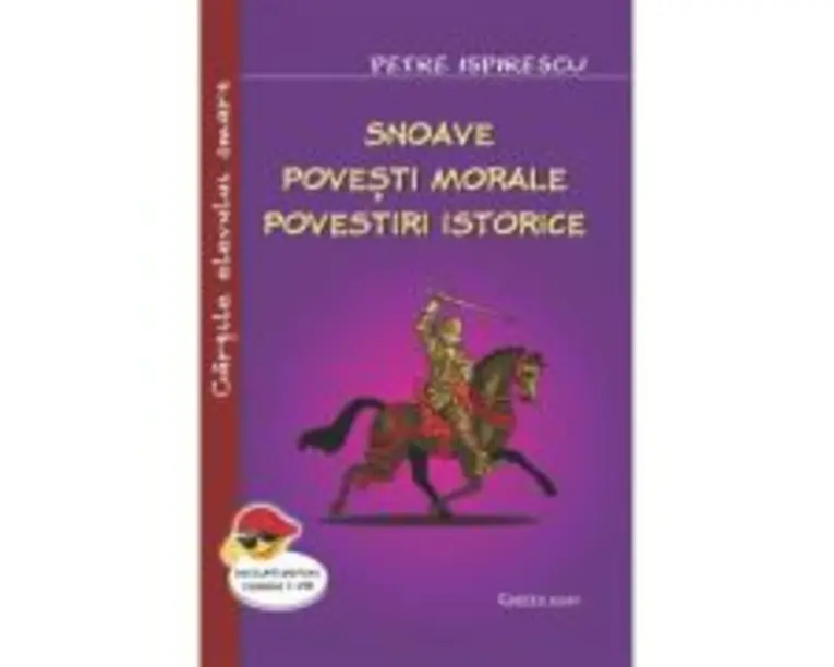Snoave. Povesti morale. Povestiri istorice - Petre Ispirescu