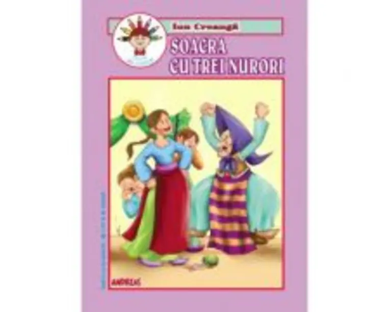 Soacra cu trei nurori. Carticica de povesti de citit si de colorat - Ion Creanga