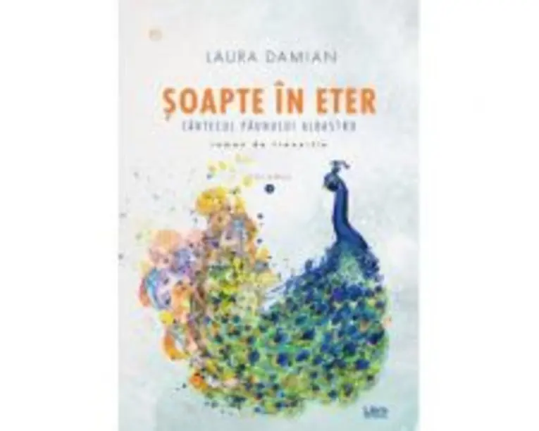 Soapte in eter. Cantecul paunului albastru - Laura Damian
