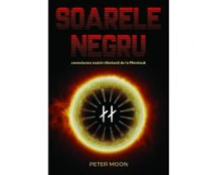 Soarele Negru. Conexiunea nazist-tibetana de la Montauk - Peter Moon