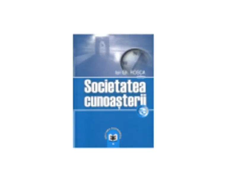 Societatea cunoasterii - Ion Gh. Rosca