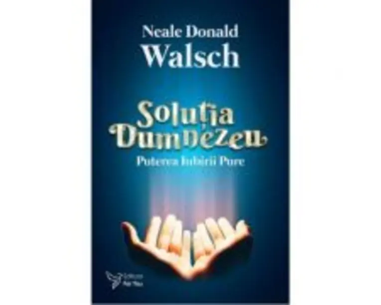 Solutia Dumnezeu - Neale Donald Walsch