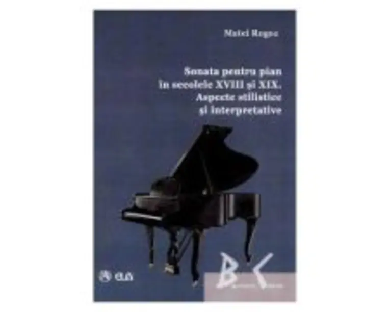 Sonata pentru pian in secolele 18 si 19. Aspecte stilistice si interpretative - Matei Rogoz