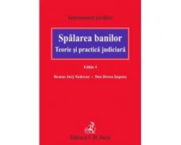 Spalarea banilor. Teorie si practica judiciara. Editia a 4-a - Dan Drosu Saguna, Remus Jurj Tudoran