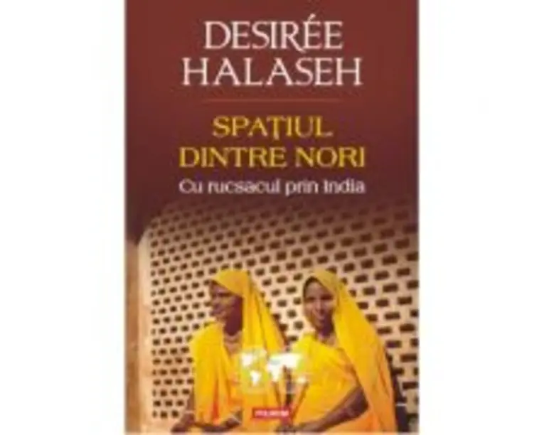 Spatiul dintre nori. Cu rucsacul prin India - Desiree Halaseh