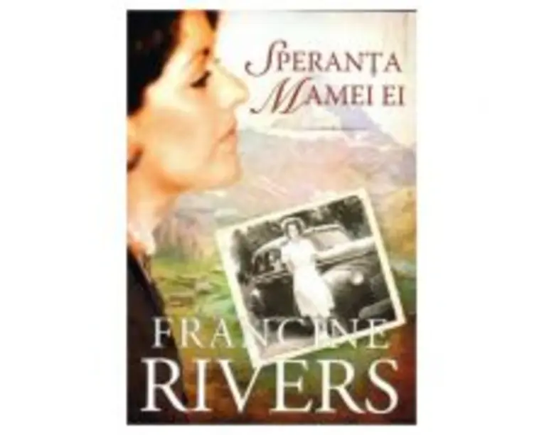 Speranta mamei ei - Francine Rivers