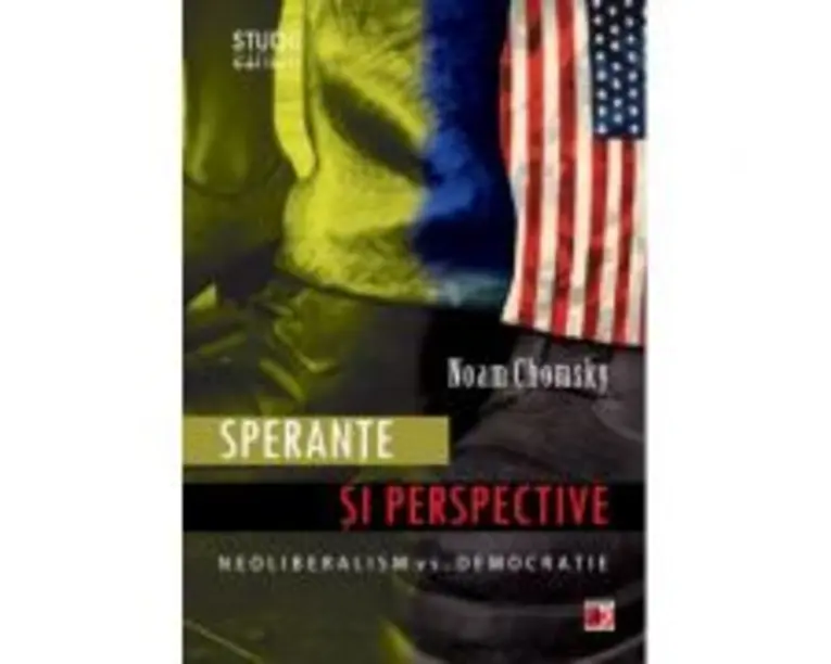 Sperante si perspective. Neoliberalism vs. democratie - Noam Chomsky