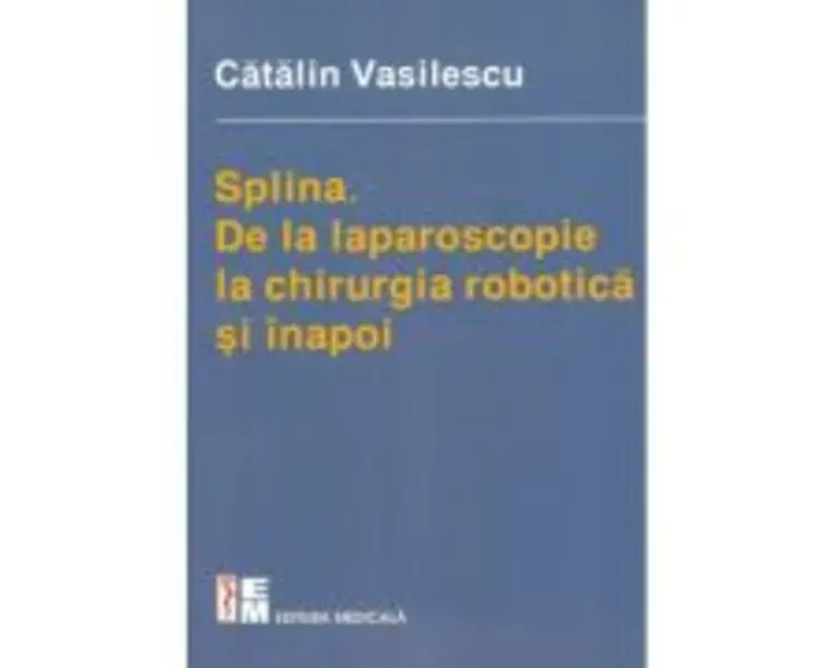 Splina. De la laparoscopie la chirurgia robotica si inapoi - Catalin Vasilescu