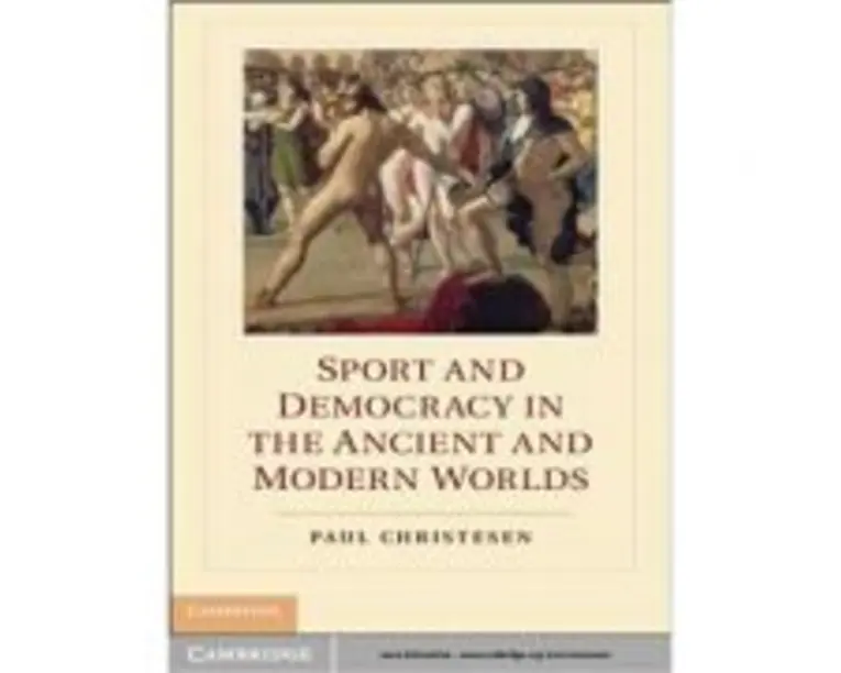Sport and Democracy in the Ancient and Modern Worlds - Paul Christesen