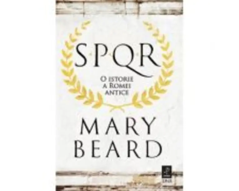 SPQR. O istorie a Romei antice - Mary Beard