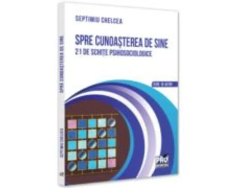 Spre cunoasterea de sine. 21 de schite psihosociologice - Septimiu Chelcea