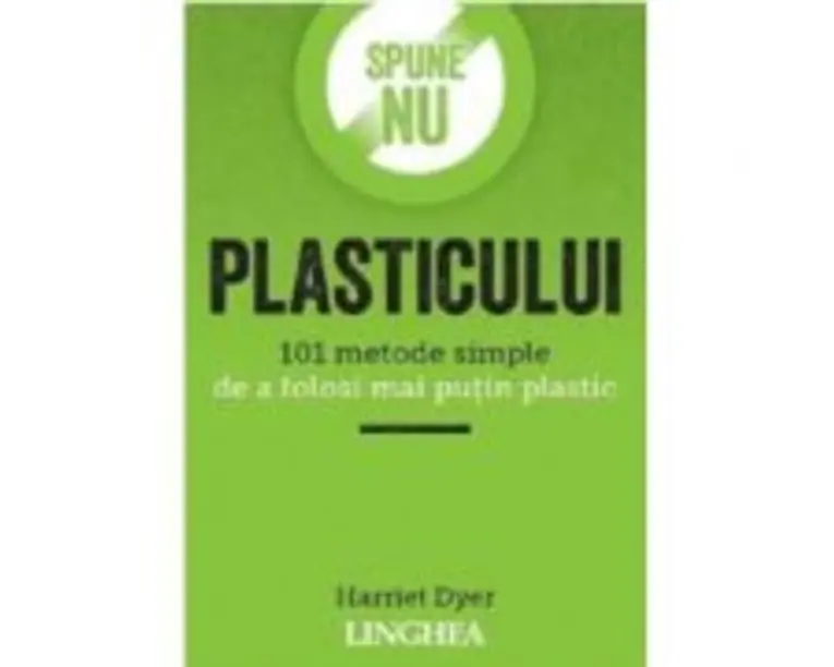 Spune NU plasticului - Harriet Dyer