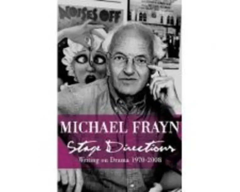 Stage Directions. Writing on Theatre 1970-2008 - Michael Frayn