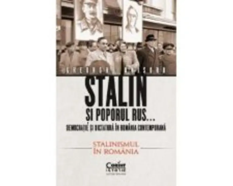Stalin si poporul rus... Vol. 2. Stalinismul in Romania - Gheorghe Onisoru