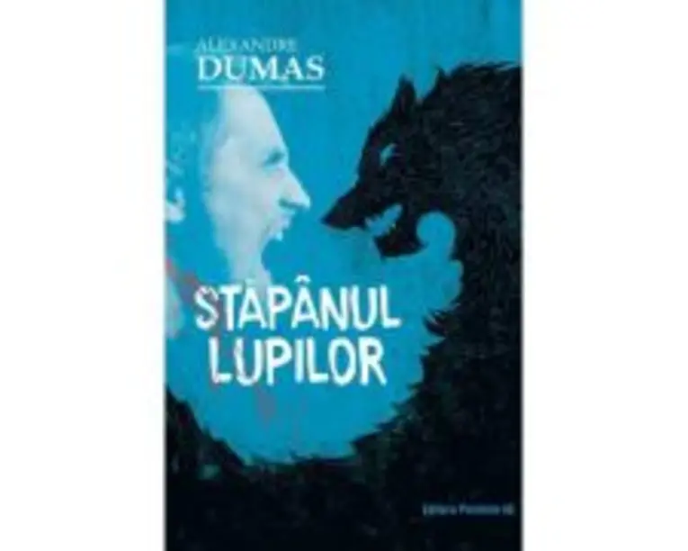 Stapanul lupilor. Editia a 2-a - Alexandre Dumas