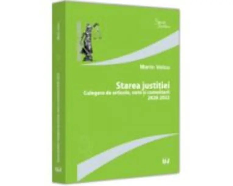 Starea justitiei. Culegere de articole, note si comentarii 2020-2022 - Marin Voicu