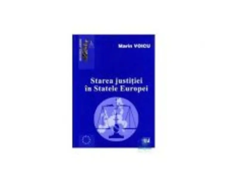 Starea justitiei in Statele Europei - Marin Voicu