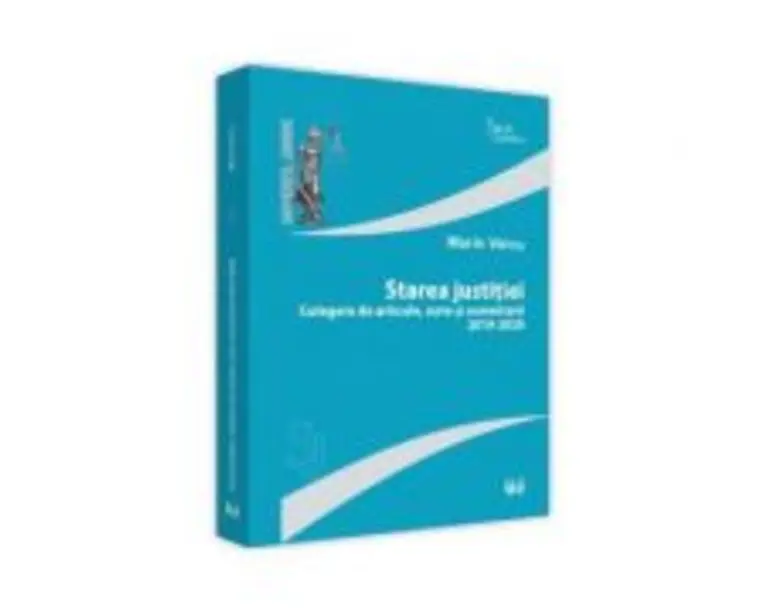 Starea justitiei. Culegere de articole, note si comentarii 2019 - 2020 - Marin Voicu