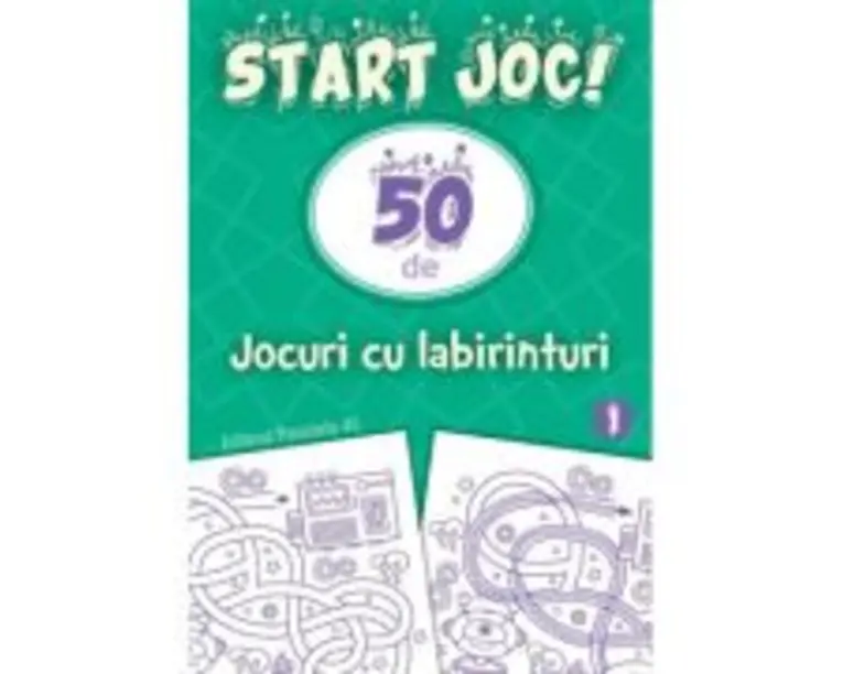 START JOC! 50 de jocuri cu labirinturi. Volumul 1
