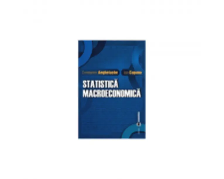 Statistica macroeconomica - Constantin Anghelache, Ion Capanu