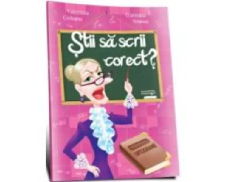 Stii sa scrii corect? (ortograme) - Valentina Ciobanu