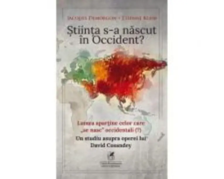 Stiinta s-a nascut in Occident? - Jacques Demorgon, Etienne Klein