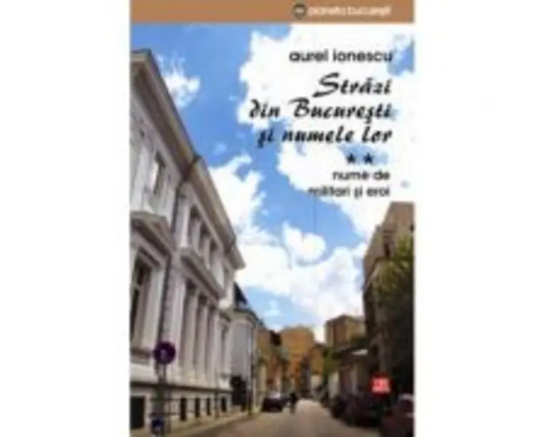 Strazi din Bucuresti si numele lor. Nume de militari si eroi - Aurel Ionescu