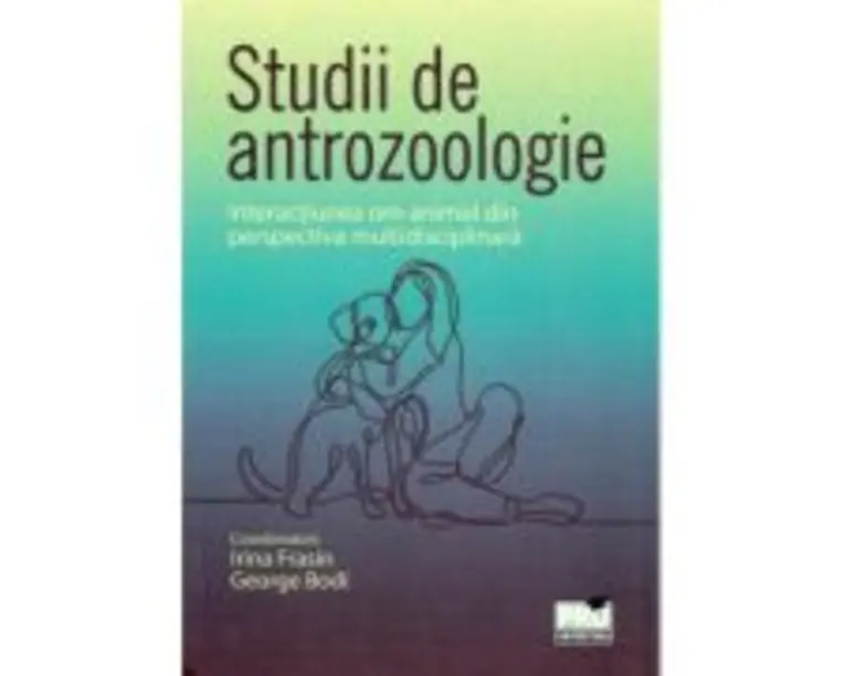 Studii de antrozoologie. Interactiunea om-animal din perspectiva multidisciplinara - George Bodi, Irina Frasin