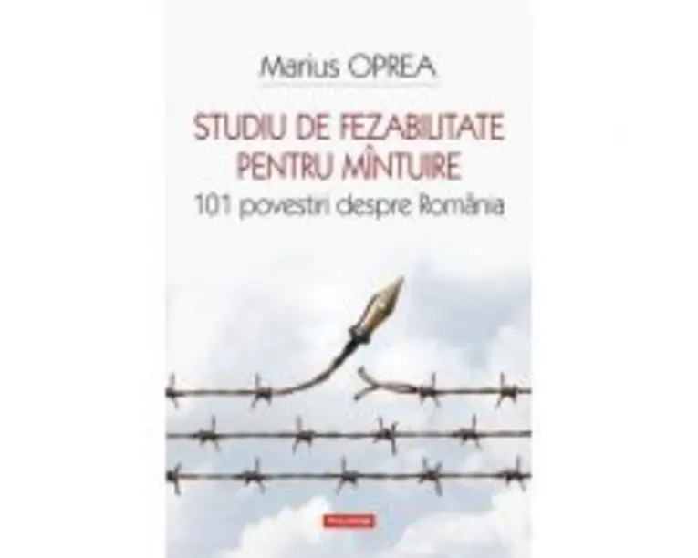 Studiu de fezabilitate pentru mantuire. 101 povestiri despre Romania - Marius Oprea