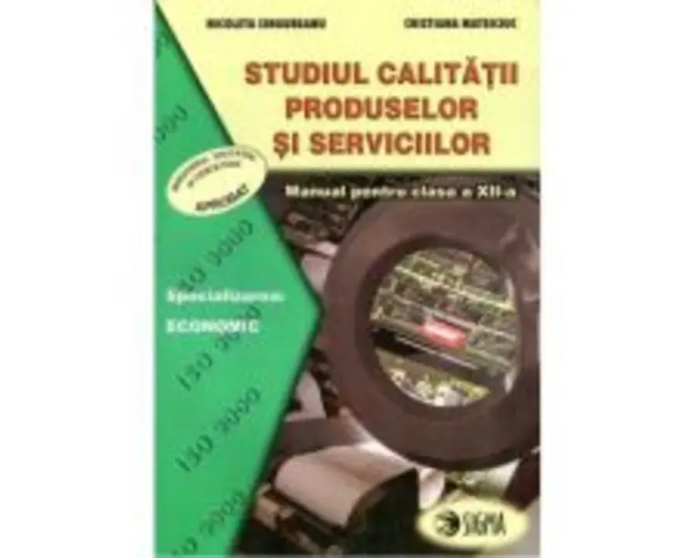 Studiul calitatii produselor si serviciilor. Manual clasa a 12-a - Nicoleta Singureanu